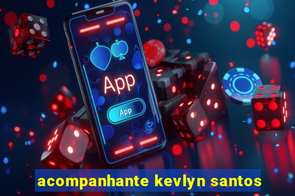 acompanhante kevlyn santos